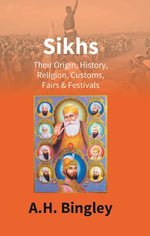Thumbnail for Sikhs : Their Origin, History, Religion, Customs, Fairs & Festivals - Gyan Books - Distacart