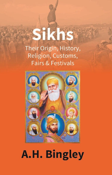Sikhs : Their Origin, History, Religion, Customs, Fairs & Festivals - Gyan Books - Distacart