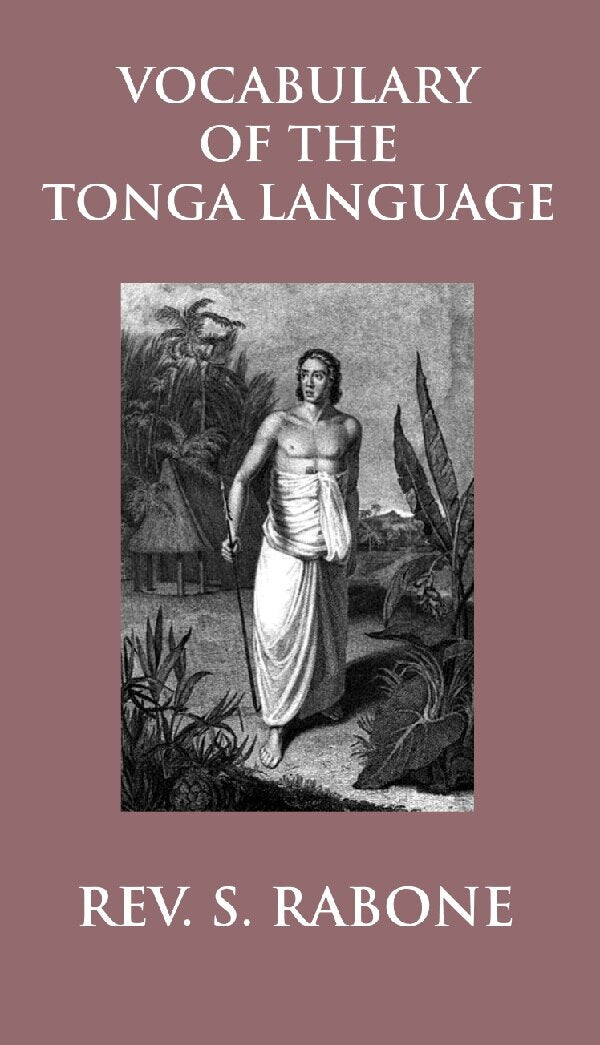 Vocabulary of the Tonga Language Arranged in Alphabetical Order: to Which Is Annexed a List of Idiomatical Phrases - Gyan Books - Distacart