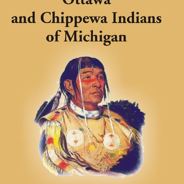 History of the Ottawa and Chippewa Indians of Michigan: a Grammar of Their Language, and Personal and Family History of the Author - Gyan Books - Distacart