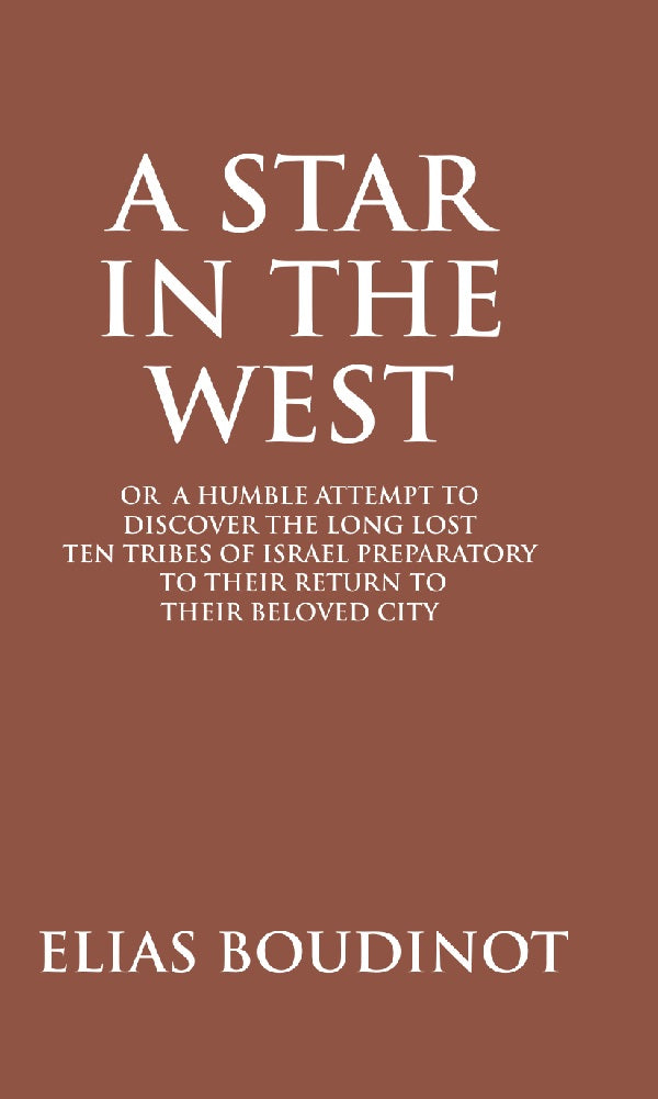 A Star In The West Or A Humble Attempt To Discover The Long Lost Ten Tribes Of Israel, Preparatory To Their - Gyan Books - Distacart