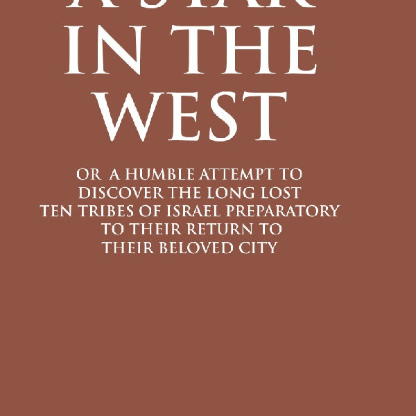 A Star In The West Or A Humble Attempt To Discover The Long Lost Ten Tribes Of Israel, Preparatory To Their - Gyan Books - Distacart