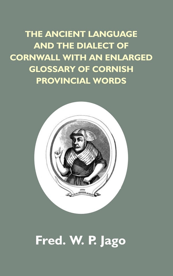 The Ancient Language And The Dialect Of Cornwall With An Enlarged Glossary Of Cornish Provincial Words. - Gyan Books - Distacart