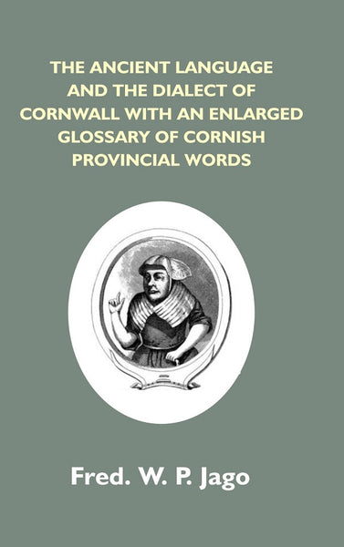 The Ancient Language And The Dialect Of Cornwall With An Enlarged Glossary Of Cornish Provincial Words. - Gyan Books - Distacart