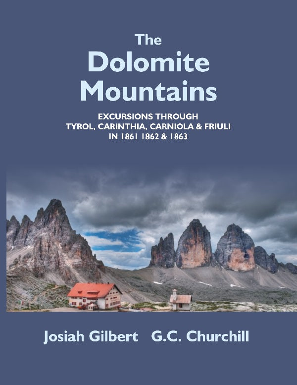 The Dolomite Mountains Excursions Through Tyrol, Carinthia, Carniola, & Friuli In , , & . 1861 1862 1863 - Gyan Books - Distacart