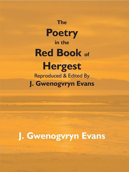 The Poetry in the Red Book of Hergest: Reproduced & Edited By J. Gwenogvryn Evans - Gyan Books - Distacart