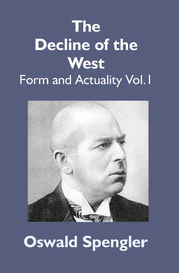 The Decline of the West: Form and Actuality Vol. 1st - Gyan Books - Distacart