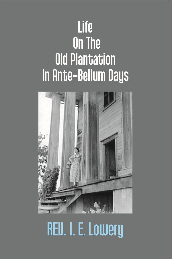 Life On the Old Plantation in Ante-Bellum Days: Or, a Story Based On Facts - Gyan Books - Distacart