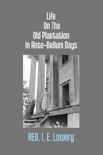 Life On the Old Plantation in Ante-Bellum Days: Or, a Story Based On Facts - Gyan Books - Distacart