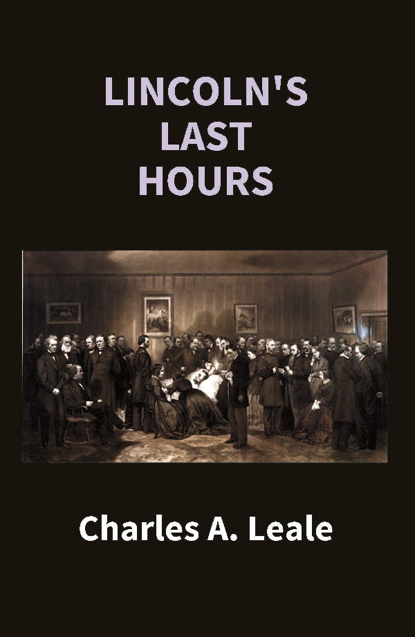 Lincoln's Last Hours - Gyan Books - Distacart