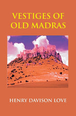 Thumbnail for Vestiges Of Old Madras 1640-: Traced From The East India Company'S Records Preserved 1800 4 Vols. Set - Gyan Books - Distacart