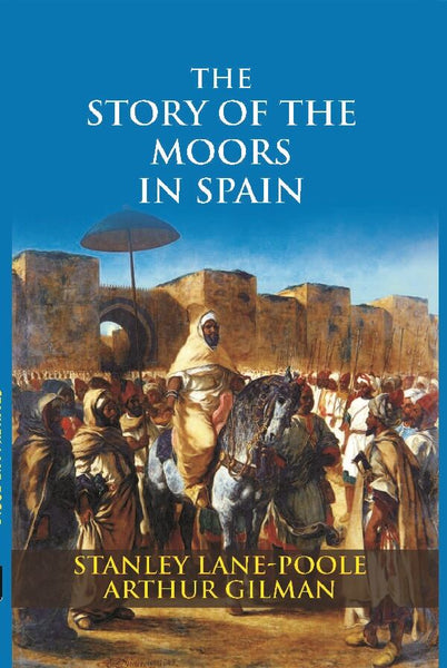 The Story of the Moors in Spain - Gyan Books - Distacart