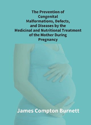 The Prevention Of Congenital Malformations, Defects, And Diseases By The Medicinal And Nutritional - Gyan Books - Distacart