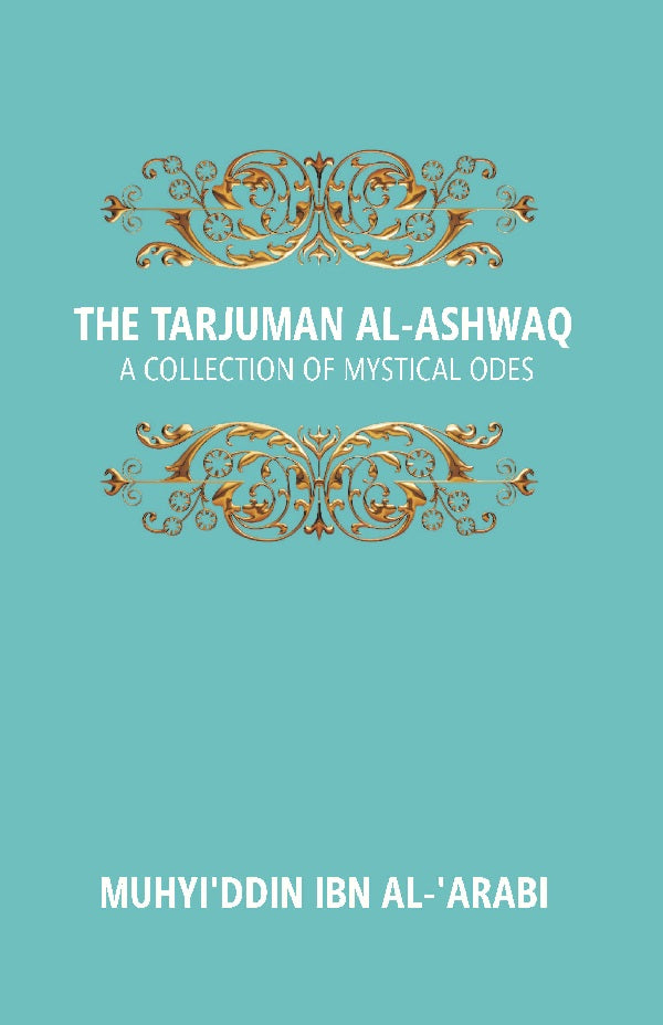 The Tarjuman Al-Ashwaq: a Collection of Mystical Odes Vol. 20th - Gyan Books - Distacart