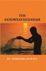 Thumbnail for The Sandhyavandanam of Rig Yajus and Sama Vedins: With a Literal Translation an Explanatory Paraphrase and Commentary in English - Gyan Books - Distacart
