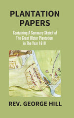 Thumbnail for Plantation Papers: Containing a Summary Sketch of the Great Ulster Plantation in the Year 1610 - Gyan Books - Distacart