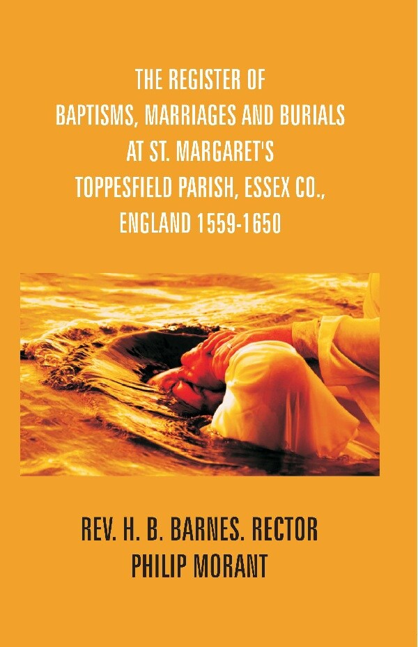 The Register Of Baptisms, Marriages And Burials At St. Margaret'S Toppesfield Parish, Essex Co., England - Gyan Books - Distacart