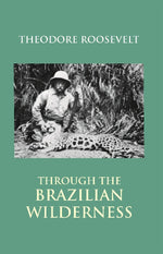 Thumbnail for Through the Brazilian Wilderness - Gyan Books - Distacart