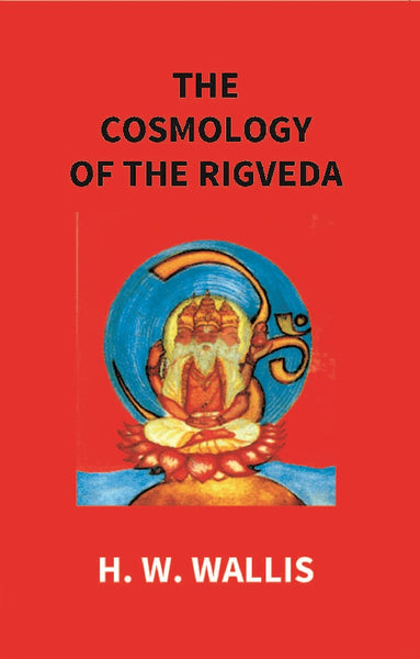 The Cosmology of the Rigveda: an Essay - Gyan Books - Distacart