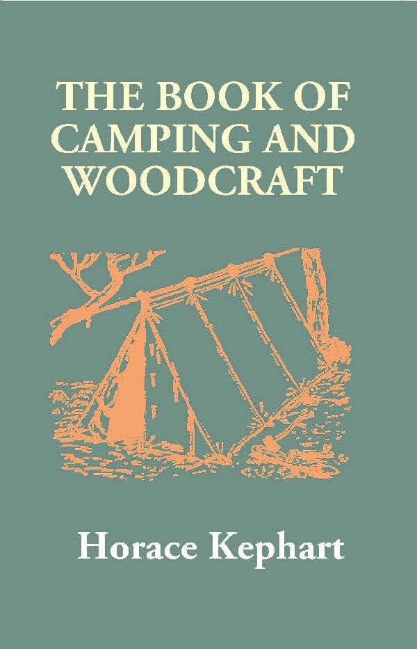 The Book of Camping and Woodcraft: a Guidebook For Those Who Travel in the Wilderness - Gyan Books - Distacart