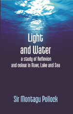 Thumbnail for Light and Water: a Study of Reflexion and Colour in River, Lake and Sea - Gyan Books - Distacart