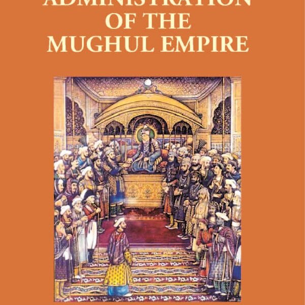 The Administration of the Mughul Empire - Gyan Books - Distacart