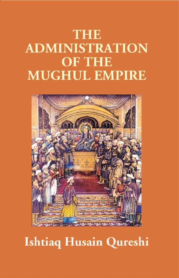 The Administration of the Mughul Empire - Gyan Books - Distacart