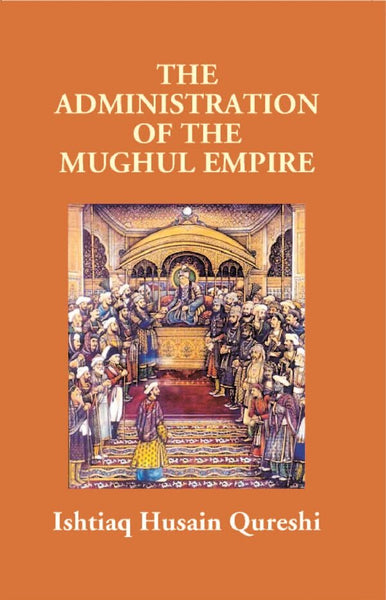 The Administration of the Mughul Empire - Gyan Books - Distacart