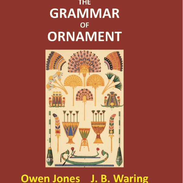 The Grammar of Ornament - Gyan Books - Distacart