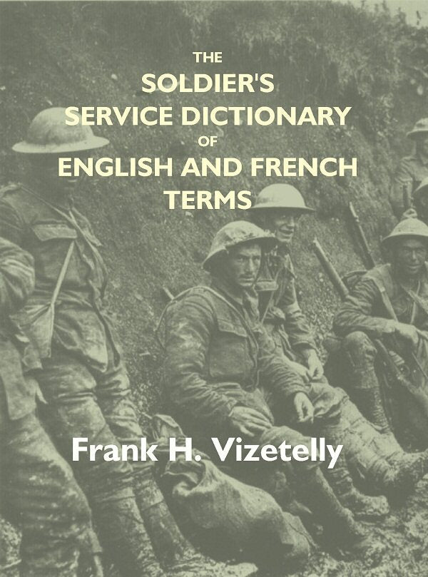 The Soldier'S Service Dictionary Of English And French Terms, Embracing 10,000 Military, Naval, - Gyan Books - Distacart