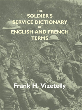 The Soldier'S Service Dictionary Of English And French Terms, Embracing 10,000 Military, Naval, - Gyan Books - Distacart