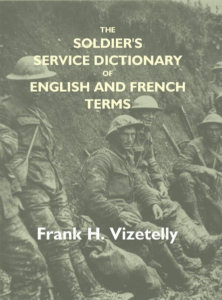 The Soldier'S Service Dictionary Of English And French Terms, Embracing 10,000 Military, Naval, - Gyan Books - Distacart