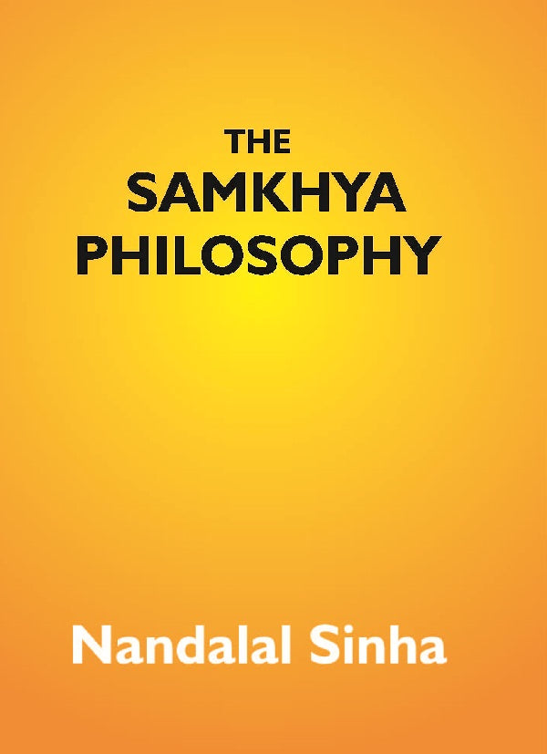 The Samkhya Philosophy: Containing Samkhya-Pravachana Sutram, With The Vritti Of Aniruddha, And The Bhasya - Gyan Books - Distacart