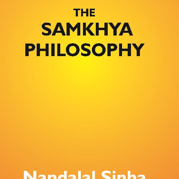 The Samkhya Philosophy: Containing Samkhya-Pravachana Sutram, With The Vritti Of Aniruddha, And The Bhasya - Gyan Books - Distacart