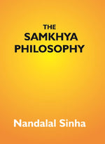 Thumbnail for The Samkhya Philosophy: Containing Samkhya-Pravachana Sutram, With The Vritti Of Aniruddha, And The Bhasya - Gyan Books - Distacart