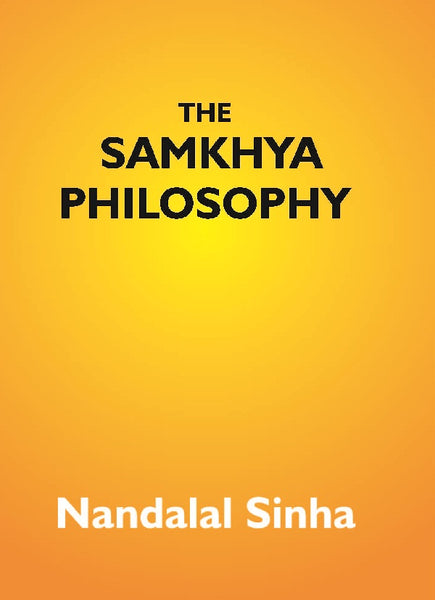The Samkhya Philosophy: Containing Samkhya-Pravachana Sutram, With The Vritti Of Aniruddha, And The Bhasya - Gyan Books - Distacart