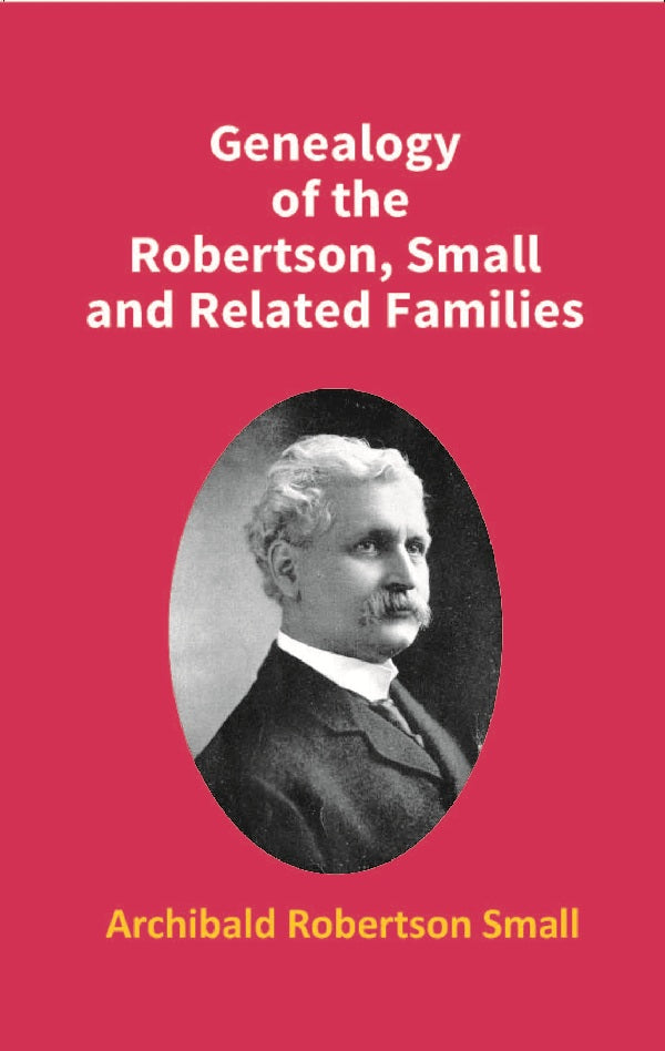 Genealogy of the Robertson, Small and Related Families - Gyan Books - Distacart