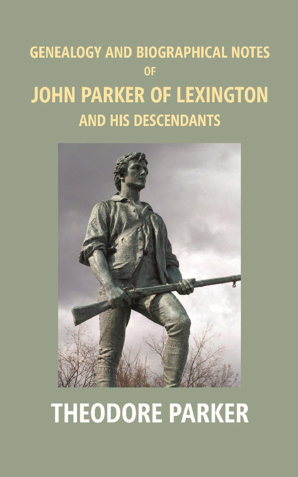 Genealogy And Biographical Notes Of John Parker Of Lexington And His Descendants: Showing His Earlier 1893 - Gyan Books - Distacart