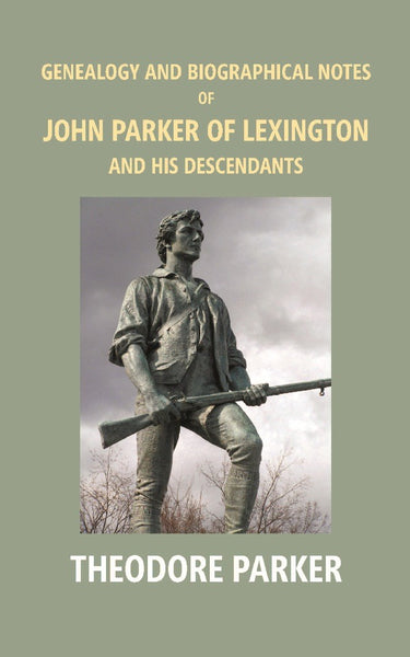 Genealogy And Biographical Notes Of John Parker Of Lexington And His Descendants: Showing His Earlier 1893 - Gyan Books - Distacart