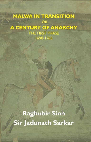 Malwa in Transition Or a Century of Anarchy: the First Phase 1698—1765 - Gyan Books - Distacart