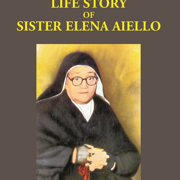 The Incredible Life Story of Sister Elena Aiello: the Calabrian Holy Nun (1895 -1961) - Gyan Books - Distacart