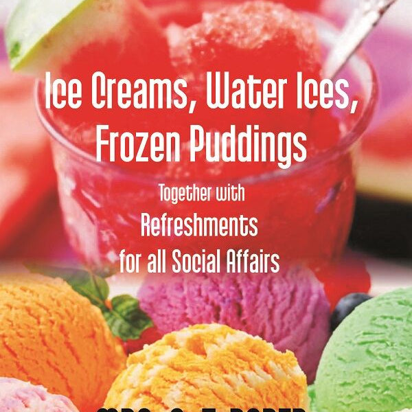 Ice Creams, Water Ices, Frozen Puddings Together With Refreshments For All Social Affairs - Gyan Books - Distacart