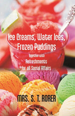 Thumbnail for Ice Creams, Water Ices, Frozen Puddings Together With Refreshments For All Social Affairs - Gyan Books - Distacart