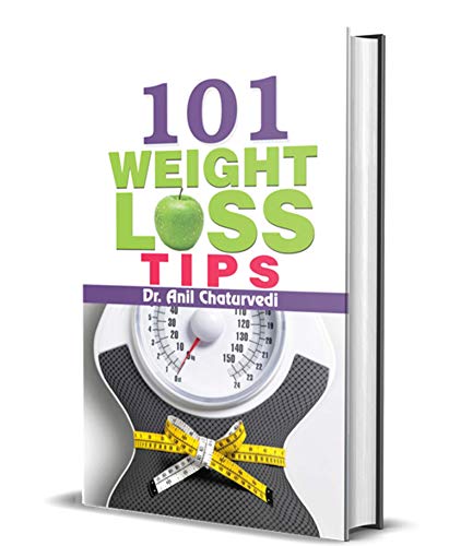 101 Weight Loss Tips: Practical Strategies For Losing Weight And Living Healthier (How To Lose Weight Naturally With Smart, Healthy Weight Loss Tips—The Weight Loss Success Guide)-Dr. Anil Chaturvedi - Dista