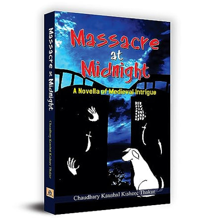 Massacre At Midnight-Chaudhary Kaushal Kishor Thakur - Dista
