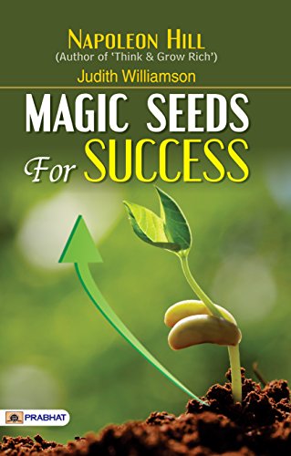 Magic Seeds For Success—Reflections On Personal Growth By Napoleon Hill, Author Of Think & Grow Rich-Napoleon Hill
& Judith Williamson - Dista
