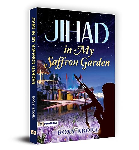 Jihad In My Saffron Garden— A Personal Account Of Living In Conflict Zones-Roxy Arora - Dista
