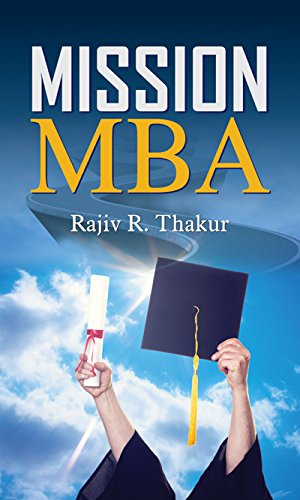 Mission Mba: Ultimate Guide To Mastering The Mba Entrance Exam (Tips To Mastering Mba Application) Useful For Mba Aspirants-Dr. Rajiv Thakur - Dista