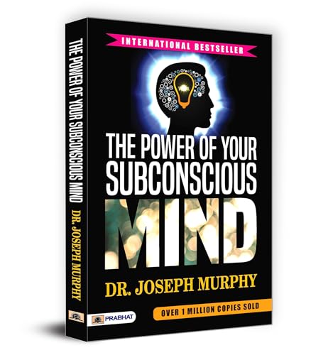 The Power Of Your Subconscious Mind: A Guide To Unleash The Power Of Your Mind (Subconscious Mind, Unlock Potential, Self-Improvement, Manifestation) Bestselling Edition By Joseph Murphy-Dr. Joseph Murphy - Dista