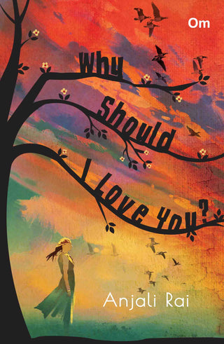 Why Should I Love You? by Anjali Rai - Om Books